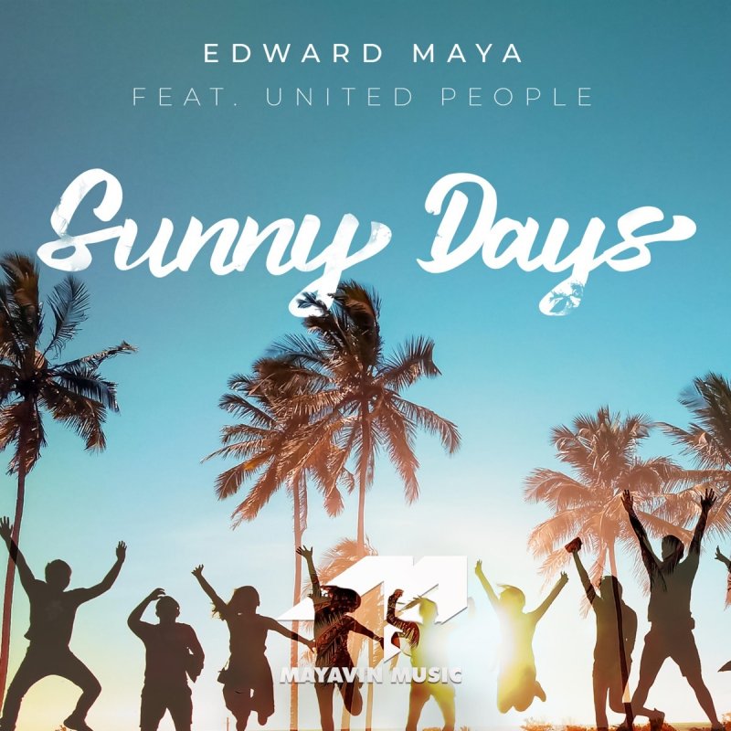Edward Maya feat. United People Sunny Days Lyrics Musixmatch