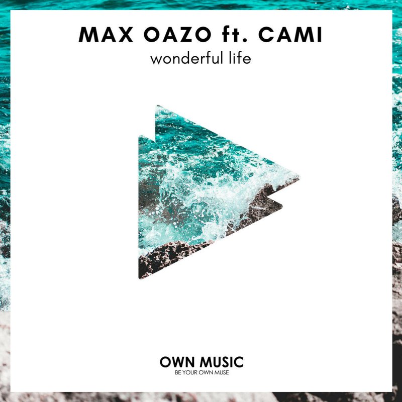Max Oazo Feat Cami Wonderful Life Songtext Musixmatch