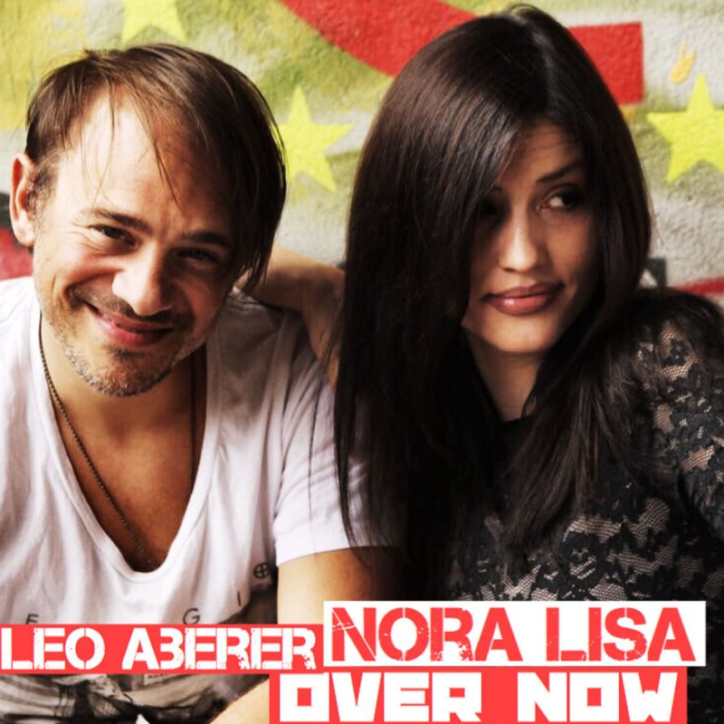 Nora Lisa Feat Leo Aberer Over Now Lyrics Musixmatch