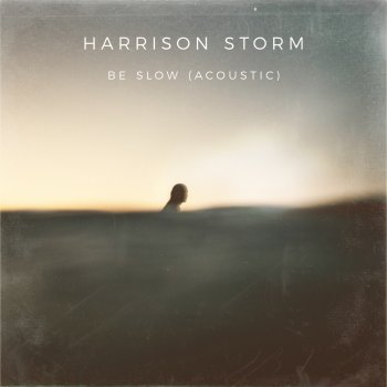 Be Slow (Acoustic) - Single