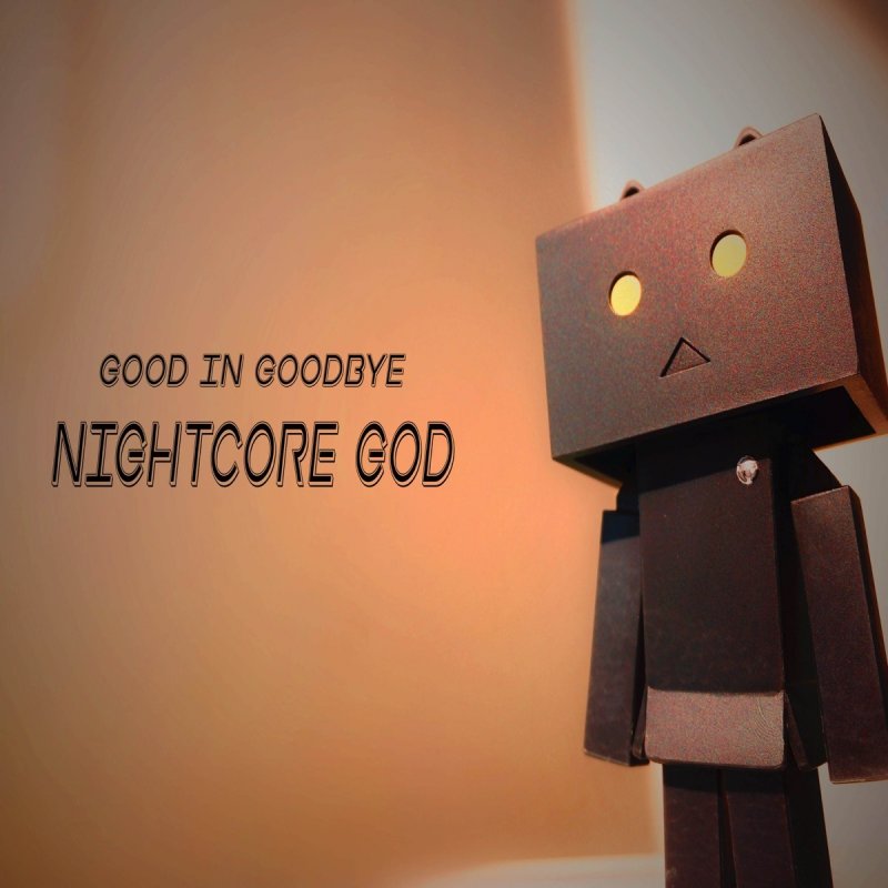 Nightcore God Good In Goodbye Lyrics Musixmatch Where's the good in goodbye? nightcore god good in goodbye lyrics