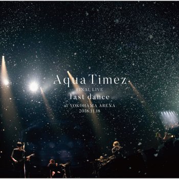 Aqua Timez Final Live Last Dance By Aqua Timez Album Lyrics Musixmatch Aqua Timez Final Live Last Dance By Aqua Timez Album Lyrics Musixmatch
