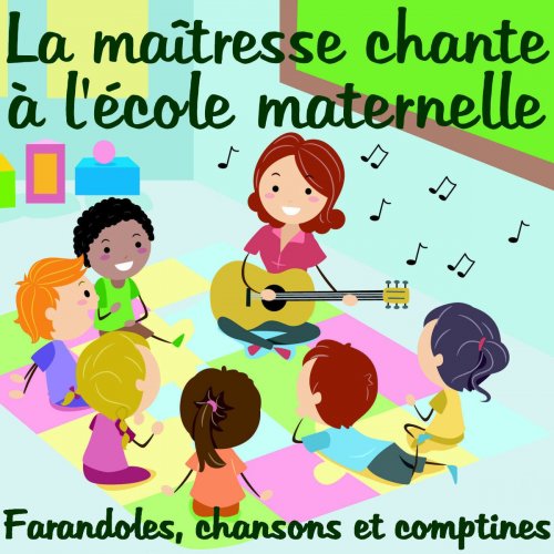 La maîtresse chante à l'école maternelle (Farandoles, chansons et comptines)