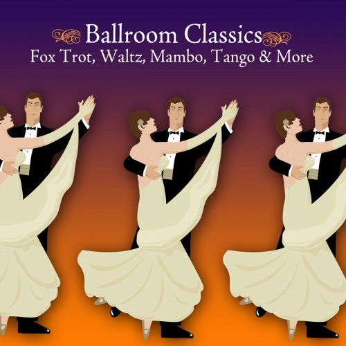 Ballroom Classics - Fox Trot, Waltz, Mambo, Tango & More
