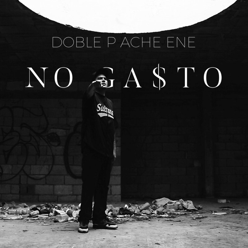 Letra De No Gasto De Doble P Ache Ene Musixmatch Me gustaria escribir un guion de pelicula. letra de no gasto de doble p ache ene