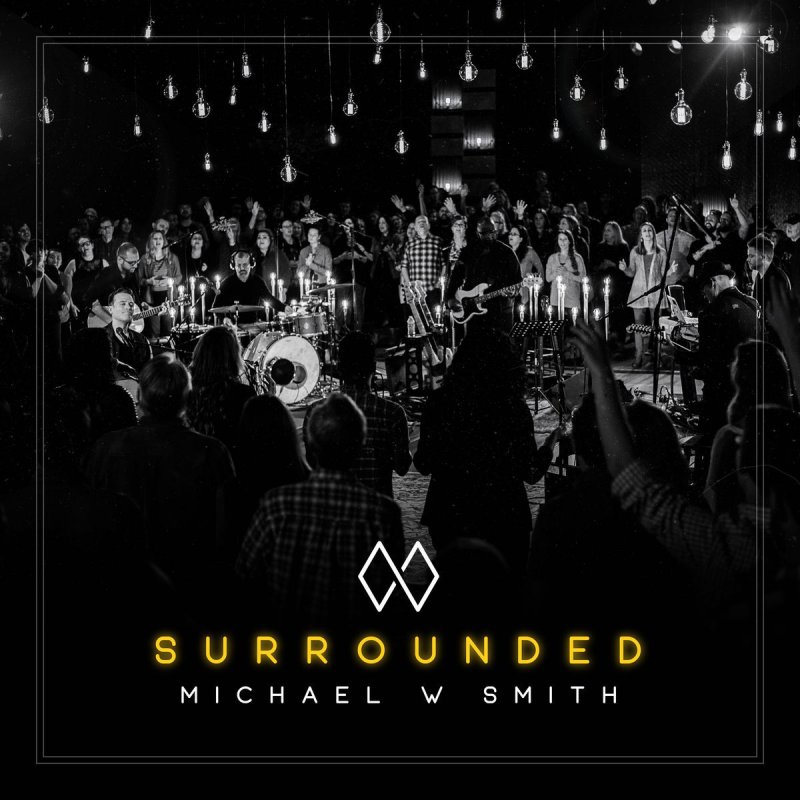 Download Michael W. Smith - Surrounded (Fight My Battles) Lyrics ...