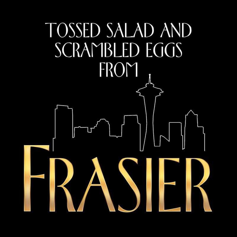 The Moon Band Tossed Salad And Scrambled Eggs From Frasier