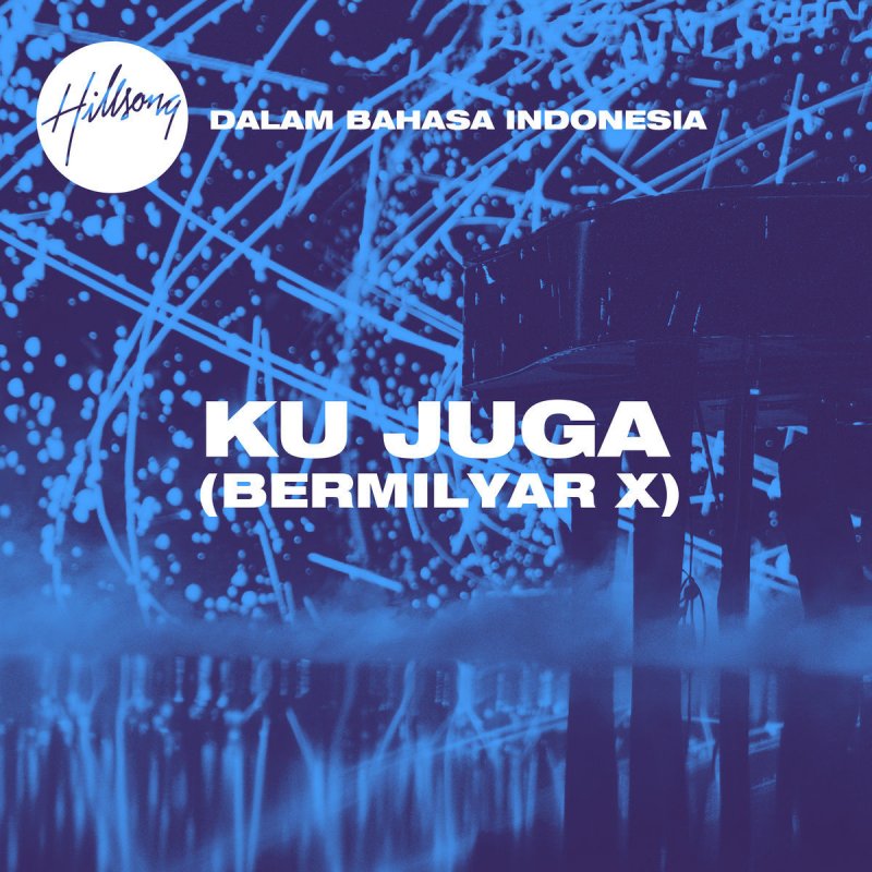 hillsong united ku juga bermilyar x
