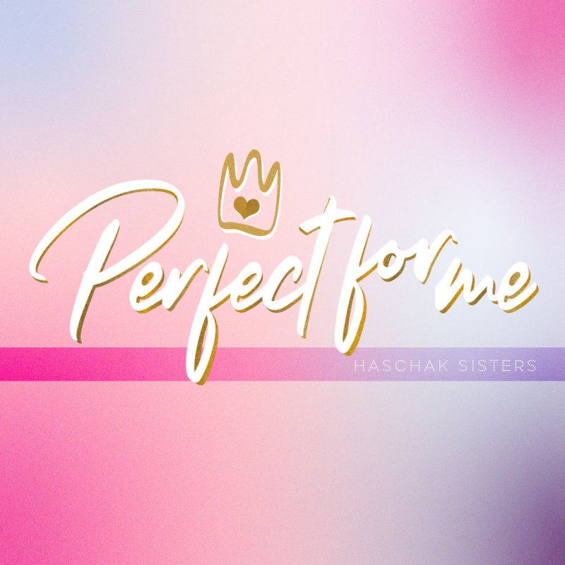 Haschak Sisters Perfect For Me Lyrics Musixmatch