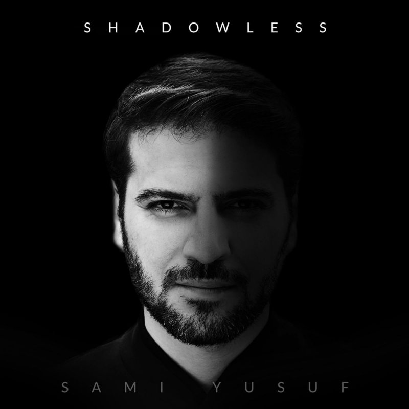 Sami Yusuf Shadowless Lyrics Musixmatch