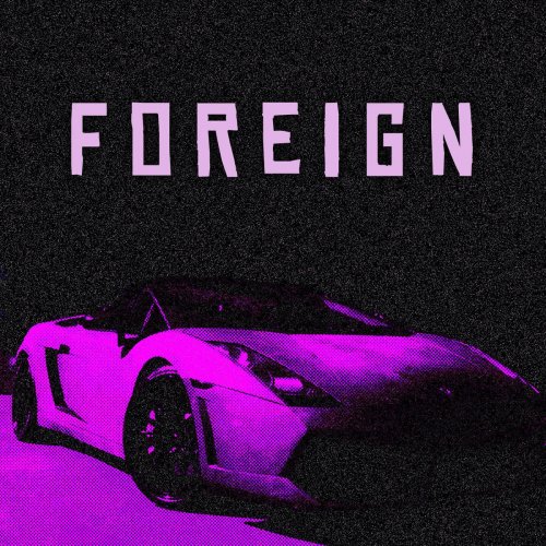 Foreign (feat. Trey Schafer)