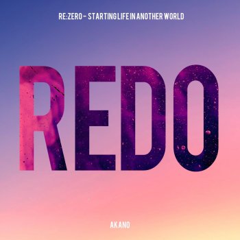 Redo (From "Re:ZERO -Starting Life in Another World-")