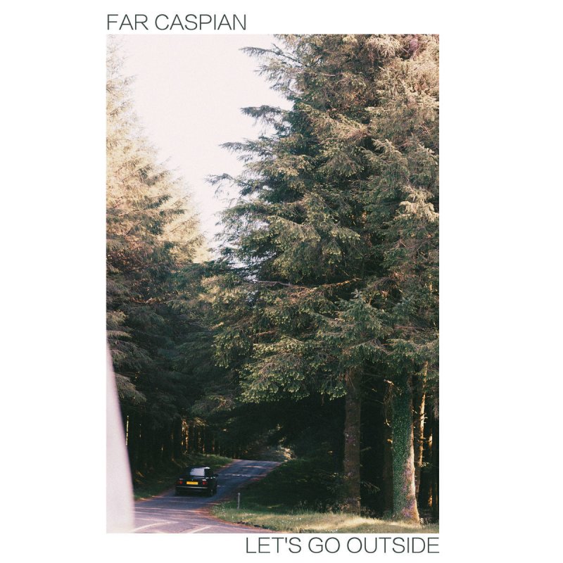 Let s go outside. Фар Каспиан. Far Caspian. Far Caspian - a Dream of you