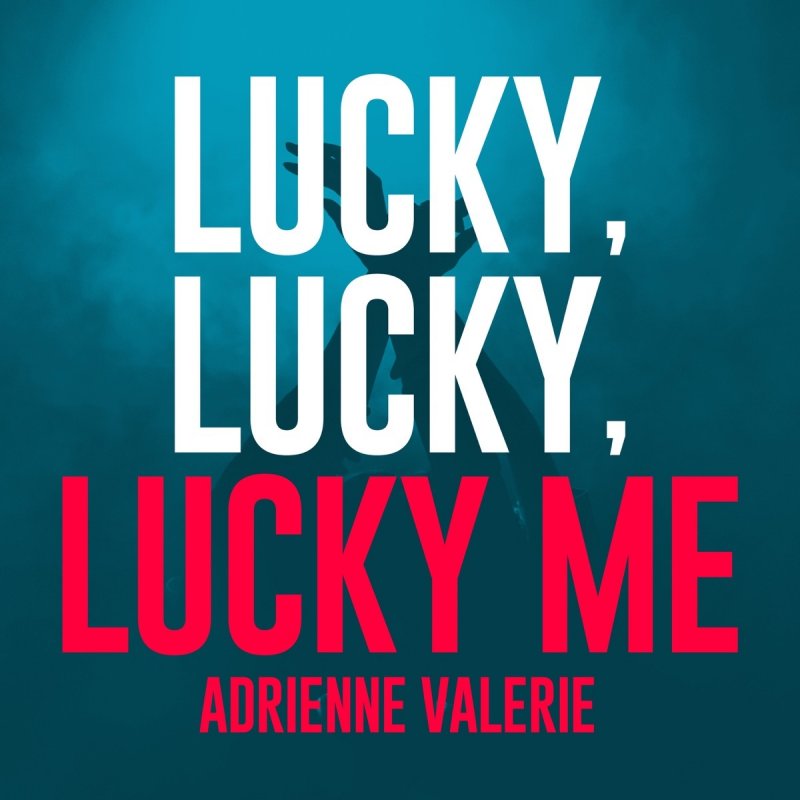 Adrienne Valerie Lucky Lucky Lucky Me Lyrics Musixmatch