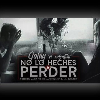 No Lo Eches A Perder Testo Gotay Mtv Testi E Canzoni La manera correcta de escribirla es eches. no lo eches a perder testo gotay
