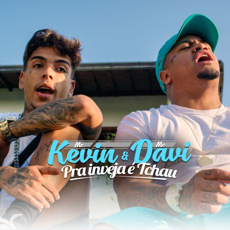Mc Kevin Feat Mc Davi Pra Inveja E Tchau Letra Musixmatch