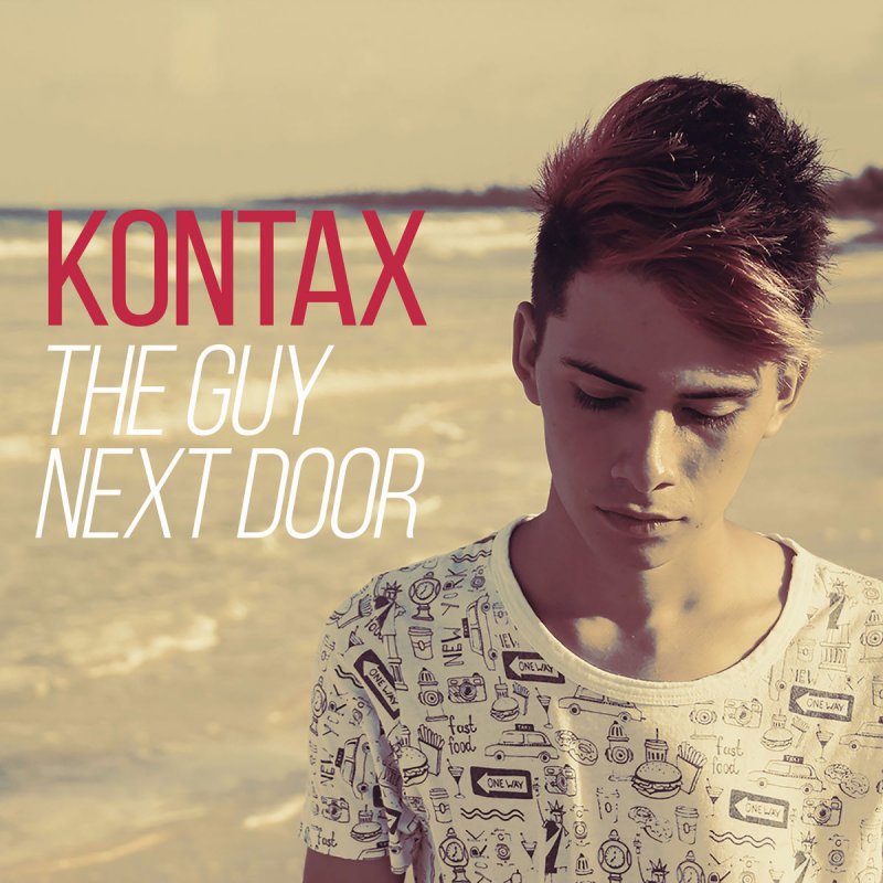 Kontax The Guy Next Door Lyrics Musixmatch