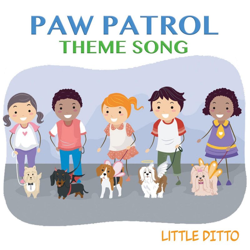Mose korrelat Sudan Little Ditto - Paw Patrol Theme Song Lyrics | Musixmatch