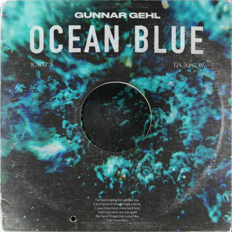 Gunnar Gehl Ocean Blue Lyrics Musixmatch The time has come for us to stop messin' around 'cause don't you know that i like havin' you around in my life oh, baby. gunnar gehl ocean blue lyrics