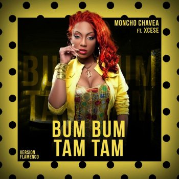 Bum Bum Tam Tam Version Flamenco By Moncho Chavea Feat Xcese Album Lyrics Musixmatch