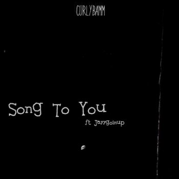 Song To You Testo Curlybamm Feat Jayygoinup Mtv Testi E Canzoni