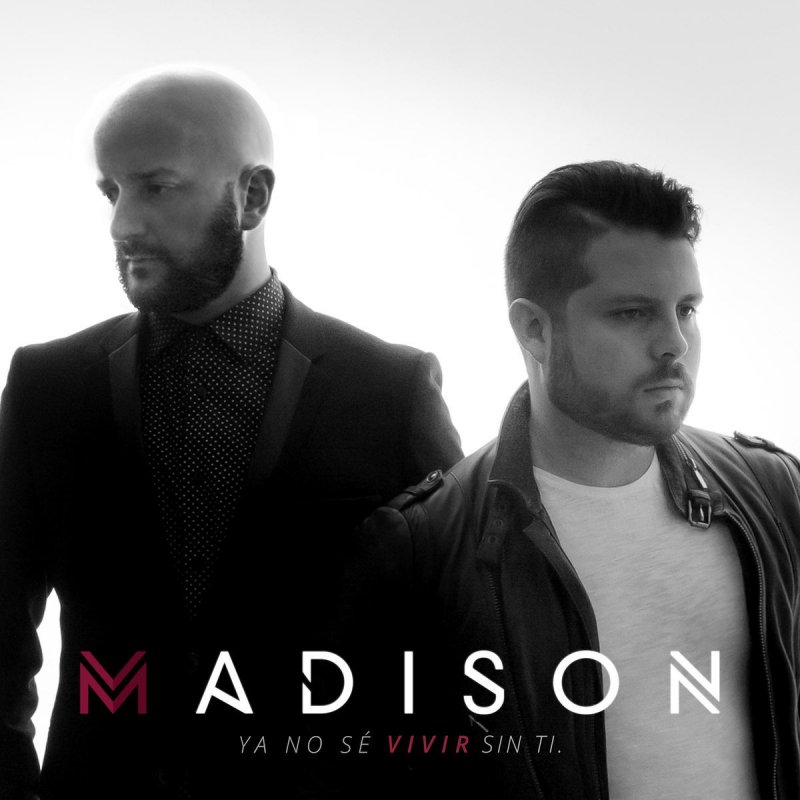 Letra De Ya No Se Vivir Sin Ti De Madison Musixmatch