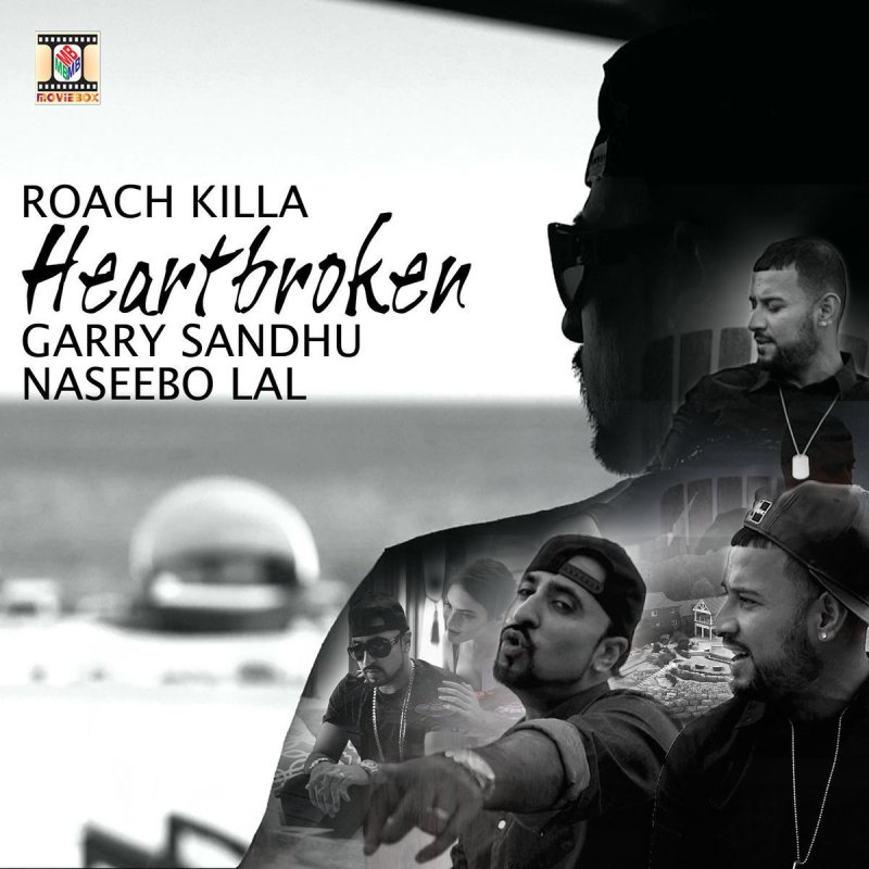 Roach Killa Feat Garry Sandhu Naseebo Lal Heartbroken Songtext Musixmatch roach killa feat garry sandhu