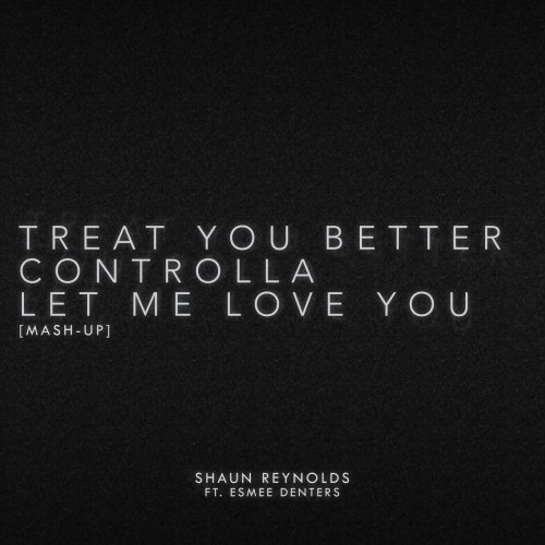 Treat You Better / Controlla / Let Me Love You (Mash-Up)