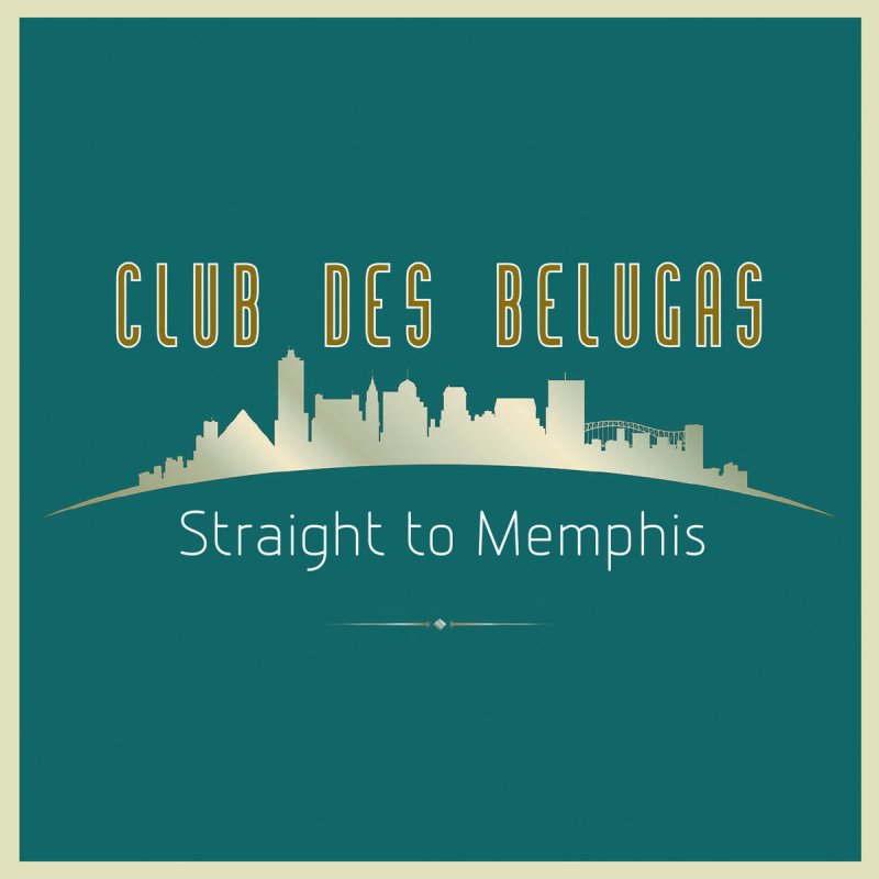 Club Des Belugas Straight To Memphis Radio Edit Lyrics Musixmatch