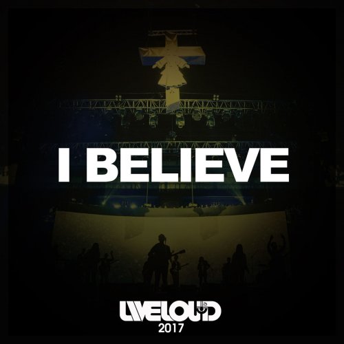 I Believe (Liveloud 2017)