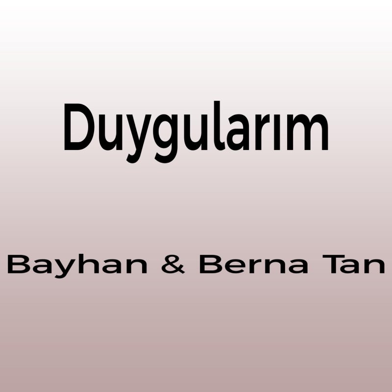 bayhan feat berna tan duygularim songtext musixmatch