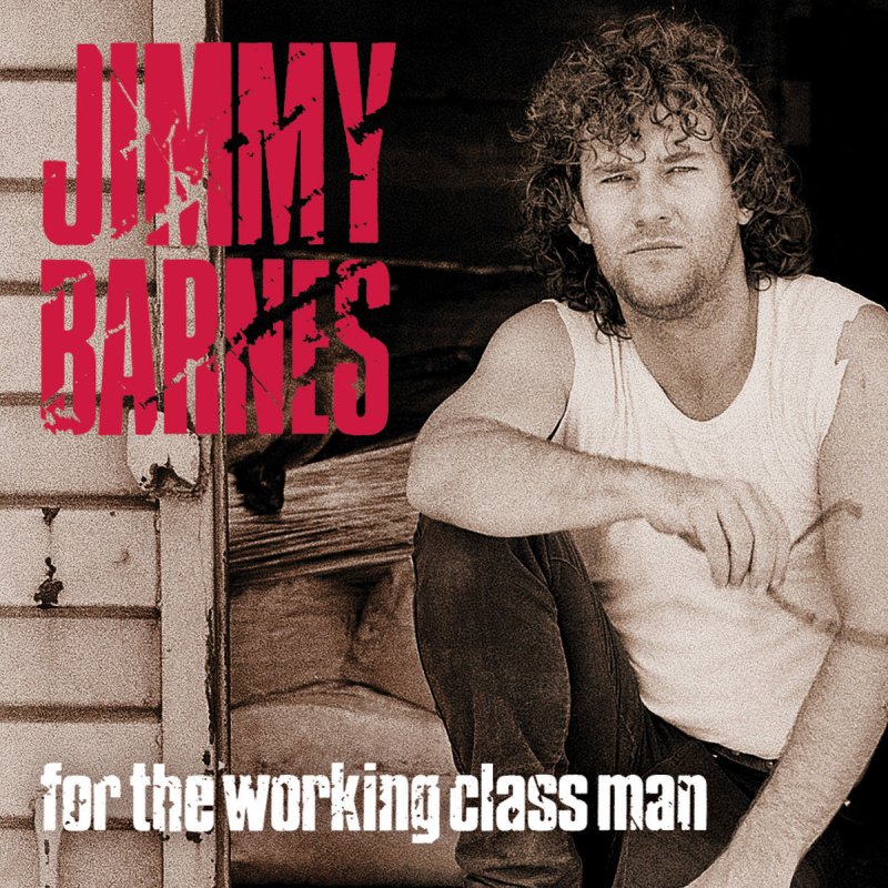 Letra de Working Class Man Remastered de Jimmy Barnes Musixmatch