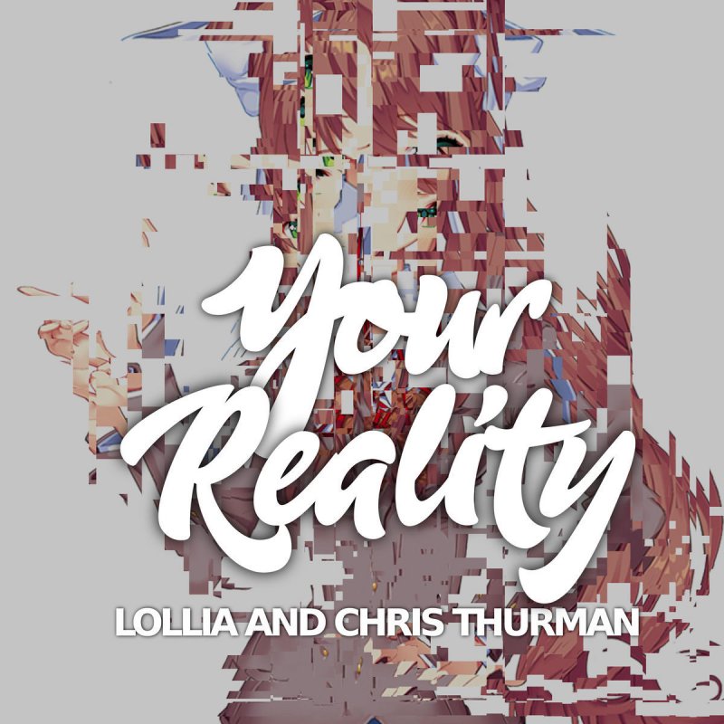 Lollia feat. Chris Thurman - Your Reality Lyrics | Musixmatch