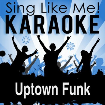 Uptown Funk Karaoke Version By Mark Ronson Album Lyrics Musixmatch