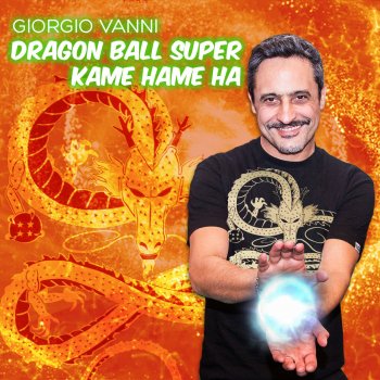 Dragon Ball Super Kame Hame Ha By Giorgio Vanni Album Lyrics