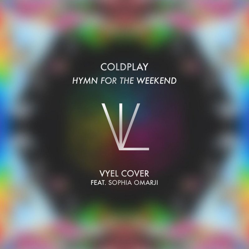 Vyel Feat Sophia Omarji Hymn For The Weekend Lyrics Musixmatch