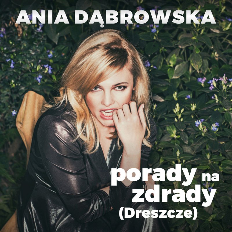 Ania Dąbrowska - Porady Na Zdrady [Dreszcze] Lyrics | Musixmatch
