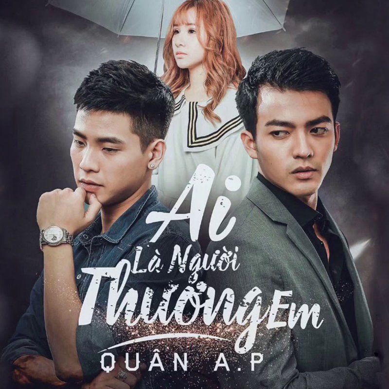 Quan A P Ai La Người Em Thương Lyrics Musixmatch