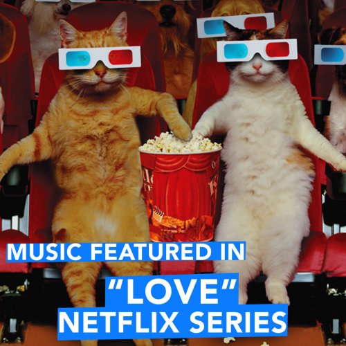 Music Featured in "LOVE" Netflix Series