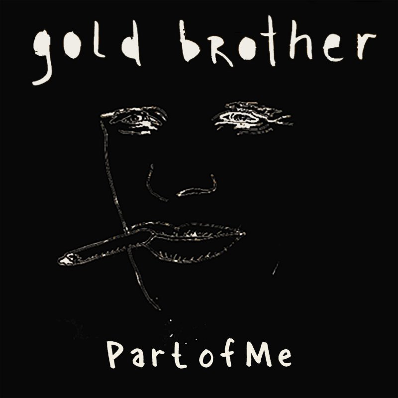 Gold Brother Part Of Me Lyrics Musixmatch The heroine's brother, cassis pedalian, will definitely be able to pay me back later. gold brother part of me lyrics