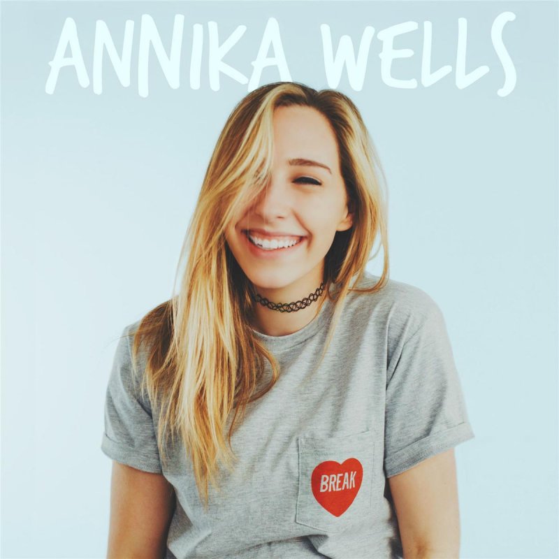 Annika Wells Break Lyrics Musixmatch