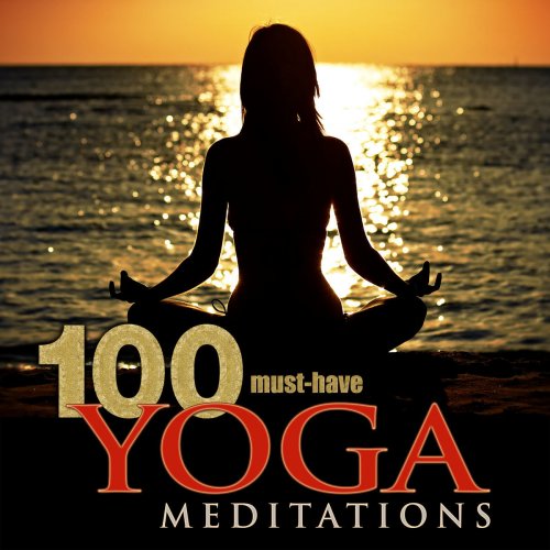 100 Must-Have Yoga Meditations: Relaxation Music with Sounds of Nature