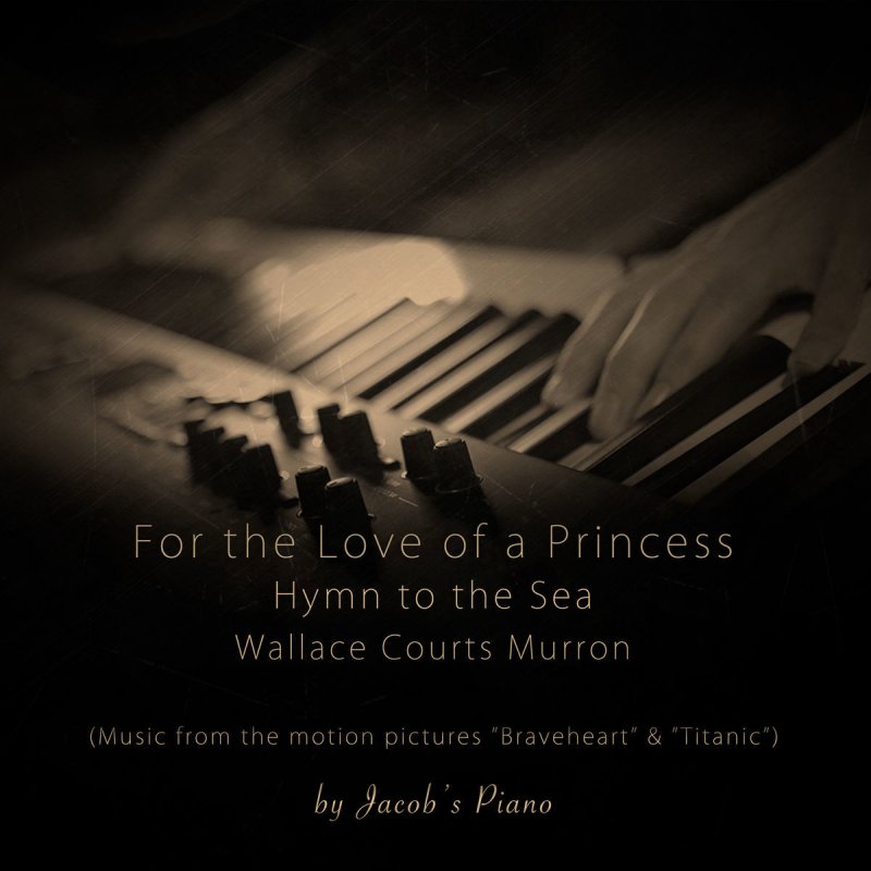 Jacob #39 s Piano For the Love of a Princess / Hymn to the Sea / Wallace