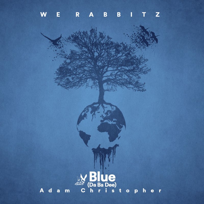 We Rabbitz Feat Adam Christopher Blue Da Ba Dee Songtext