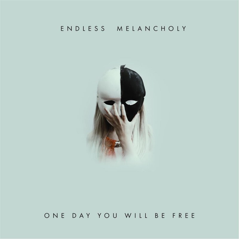 Endless Melancholy - One Day You Will Be Free Lyrics