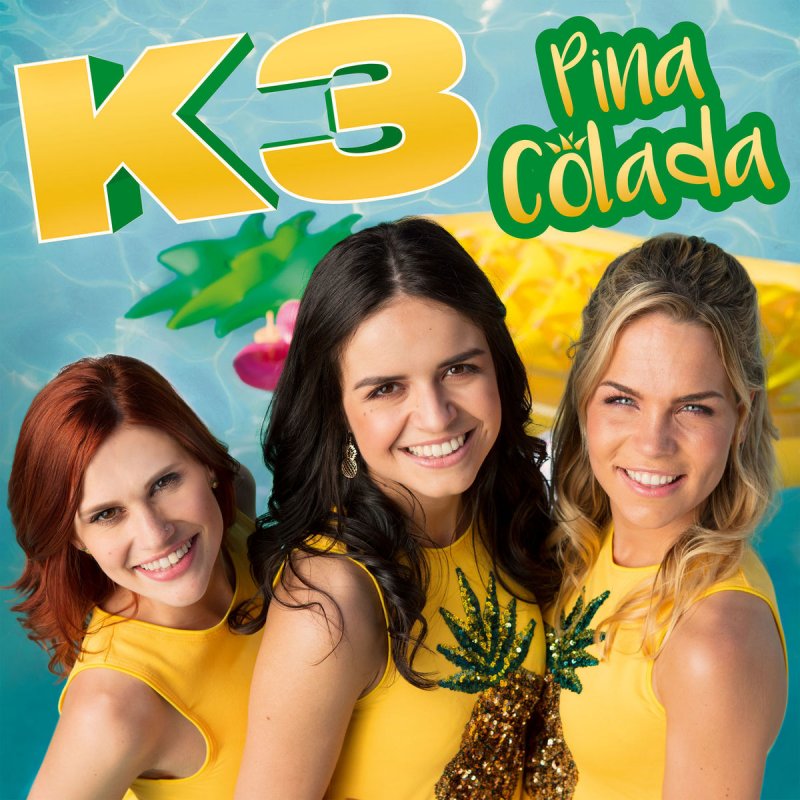 K3 - Pina Colada Lyrics | Musixmatch