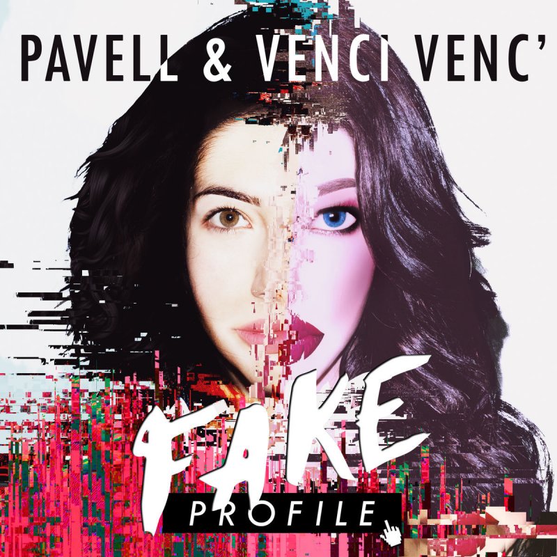Pavell Venci Venc Fake Profile Lyrics Musixmatch