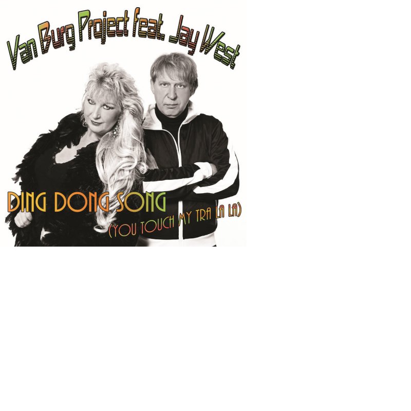 Van Burg Project Feat Jay West Ding Dong Song You Touch My Tra
