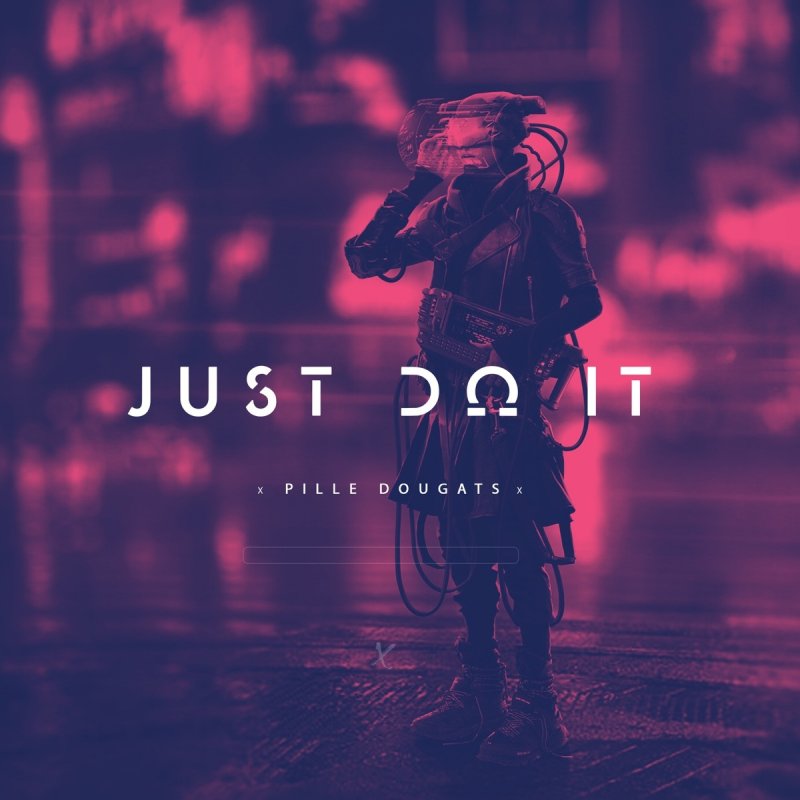 Pille Dougats Just Do It Lyrics Musixmatch