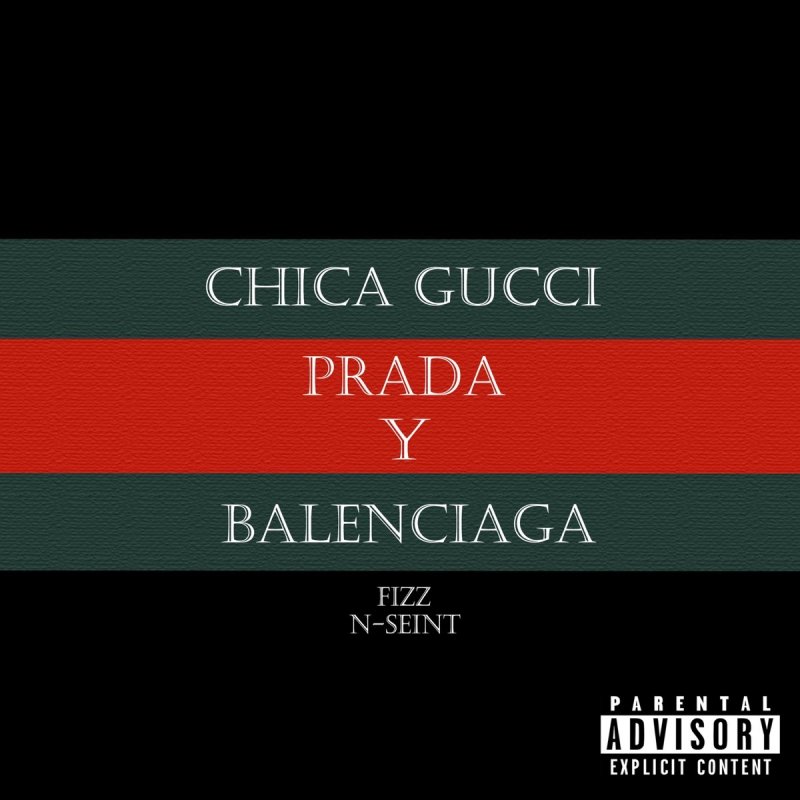 Letra de Chica Gucci Prada y Balenciaga de N-seint feat. Fizz Z | Musixmatch